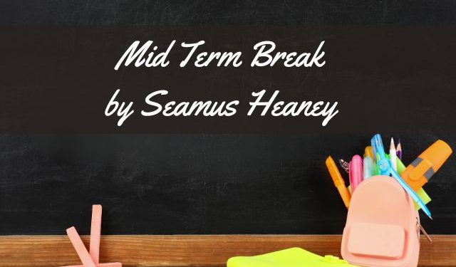 Mid Term Break 
by Seamus Heaney